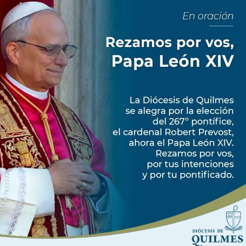 La Diócesis de Quilmes manifestó su alegría por la elección de Leon XIV: “rezamos por sus intenciones y su pontificado”
